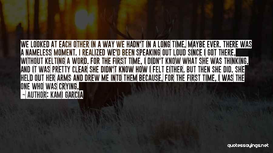 Kami Garcia Quotes: We Looked At Each Other In A Way We Hadn't In A Long Time, Maybe Ever. There Was A Nameless