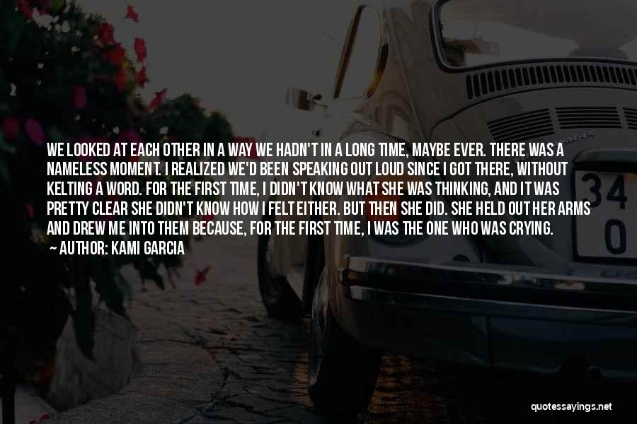 Kami Garcia Quotes: We Looked At Each Other In A Way We Hadn't In A Long Time, Maybe Ever. There Was A Nameless