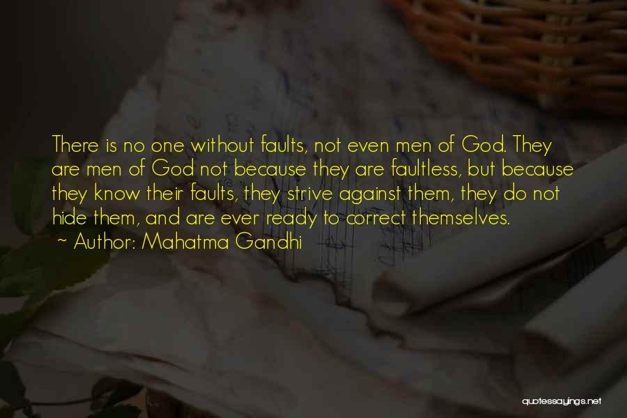 Mahatma Gandhi Quotes: There Is No One Without Faults, Not Even Men Of God. They Are Men Of God Not Because They Are