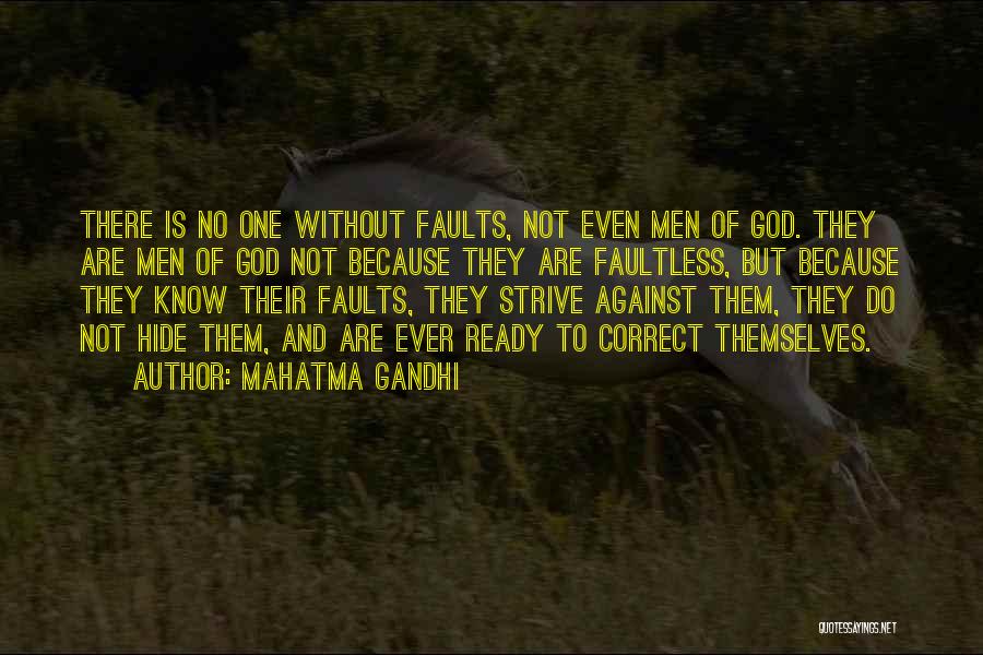 Mahatma Gandhi Quotes: There Is No One Without Faults, Not Even Men Of God. They Are Men Of God Not Because They Are