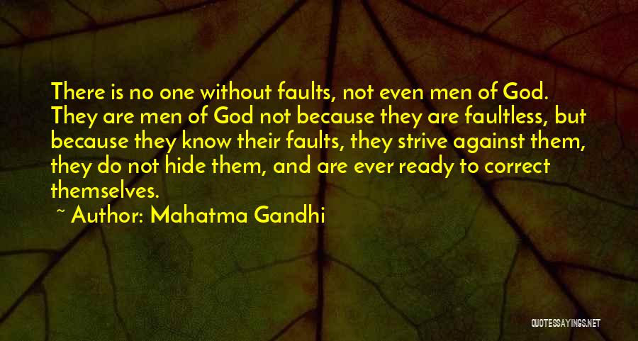 Mahatma Gandhi Quotes: There Is No One Without Faults, Not Even Men Of God. They Are Men Of God Not Because They Are