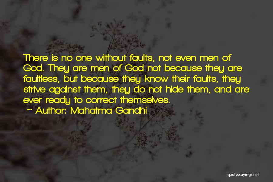Mahatma Gandhi Quotes: There Is No One Without Faults, Not Even Men Of God. They Are Men Of God Not Because They Are