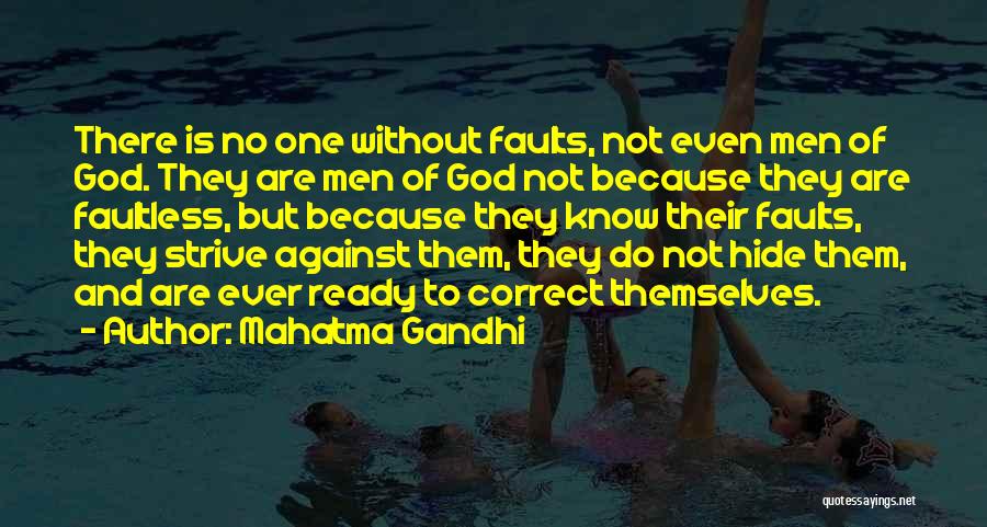 Mahatma Gandhi Quotes: There Is No One Without Faults, Not Even Men Of God. They Are Men Of God Not Because They Are
