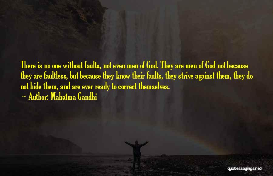 Mahatma Gandhi Quotes: There Is No One Without Faults, Not Even Men Of God. They Are Men Of God Not Because They Are