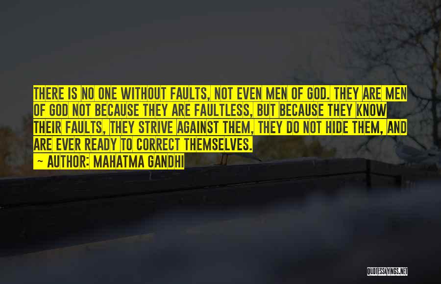 Mahatma Gandhi Quotes: There Is No One Without Faults, Not Even Men Of God. They Are Men Of God Not Because They Are