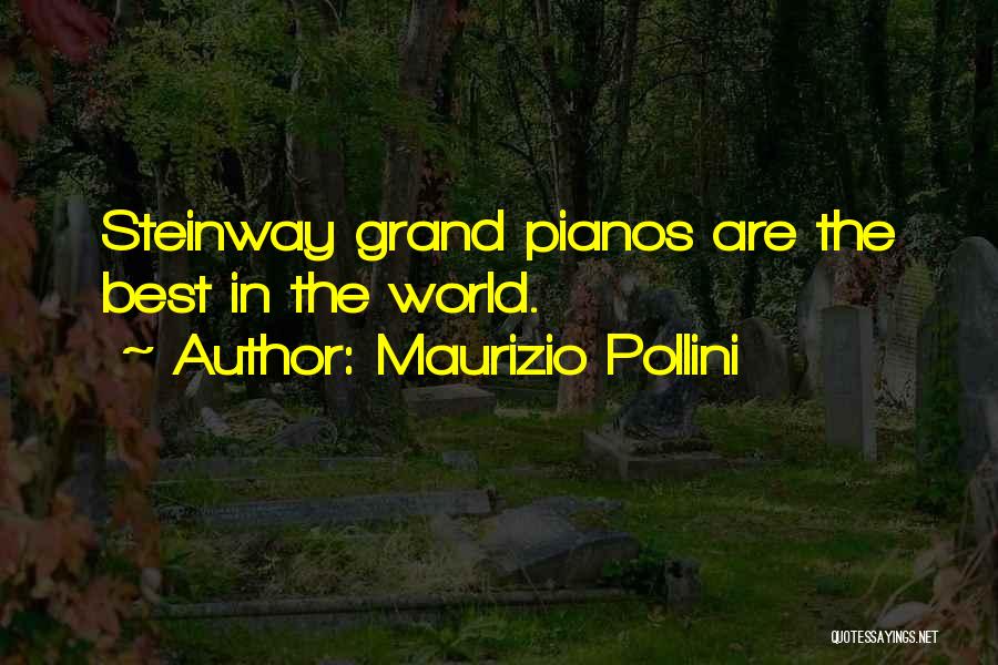 Maurizio Pollini Quotes: Steinway Grand Pianos Are The Best In The World.