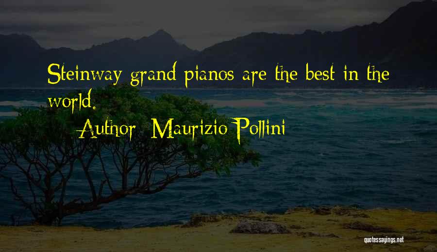 Maurizio Pollini Quotes: Steinway Grand Pianos Are The Best In The World.