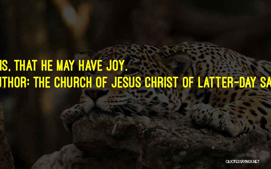 The Church Of Jesus Christ Of Latter-day Saints Quotes: Man Is, That He May Have Joy.