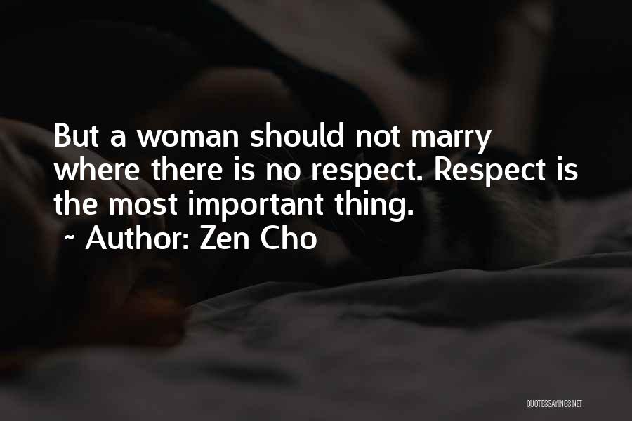 Zen Cho Quotes: But A Woman Should Not Marry Where There Is No Respect. Respect Is The Most Important Thing.