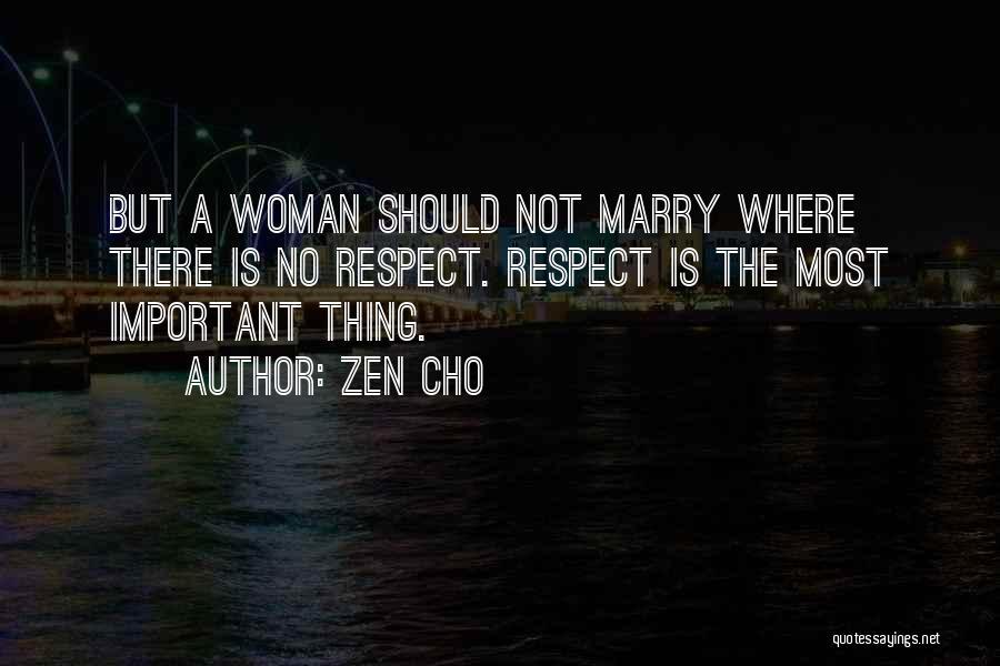 Zen Cho Quotes: But A Woman Should Not Marry Where There Is No Respect. Respect Is The Most Important Thing.