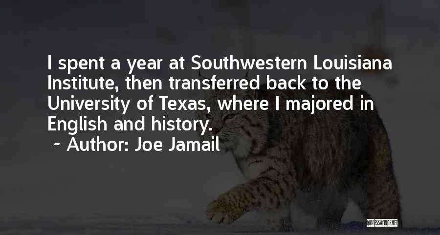 Joe Jamail Quotes: I Spent A Year At Southwestern Louisiana Institute, Then Transferred Back To The University Of Texas, Where I Majored In