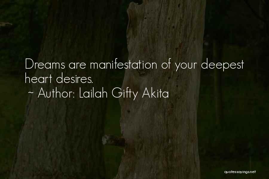 Lailah Gifty Akita Quotes: Dreams Are Manifestation Of Your Deepest Heart Desires.
