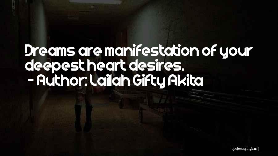 Lailah Gifty Akita Quotes: Dreams Are Manifestation Of Your Deepest Heart Desires.