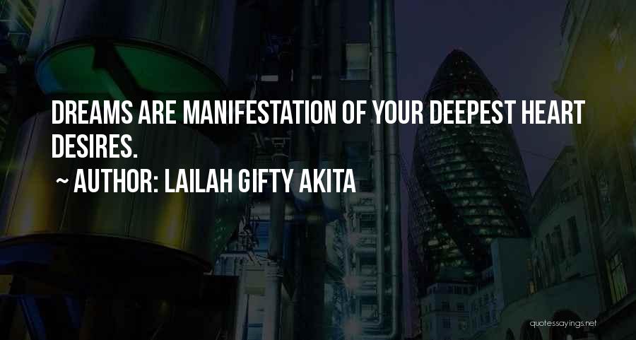 Lailah Gifty Akita Quotes: Dreams Are Manifestation Of Your Deepest Heart Desires.