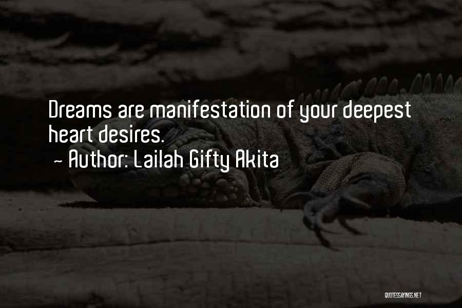 Lailah Gifty Akita Quotes: Dreams Are Manifestation Of Your Deepest Heart Desires.