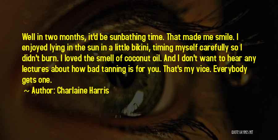 Charlaine Harris Quotes: Well In Two Months, It'd Be Sunbathing Time. That Made Me Smile. I Enjoyed Lying In The Sun In A