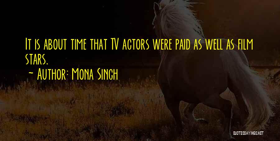 Mona Singh Quotes: It Is About Time That Tv Actors Were Paid As Well As Film Stars.