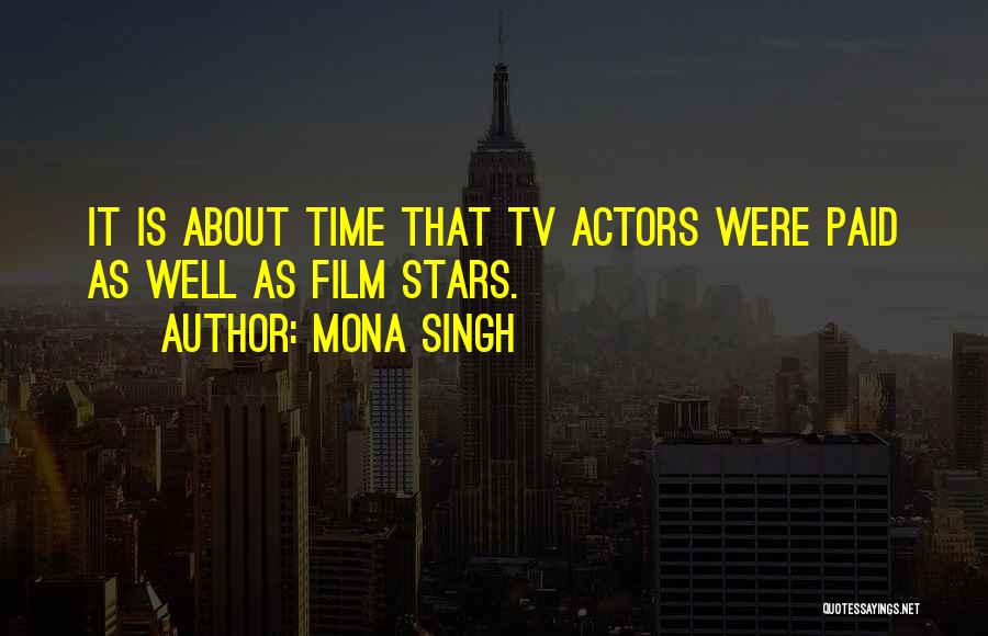 Mona Singh Quotes: It Is About Time That Tv Actors Were Paid As Well As Film Stars.