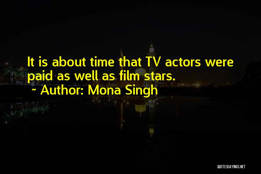 Mona Singh Quotes: It Is About Time That Tv Actors Were Paid As Well As Film Stars.