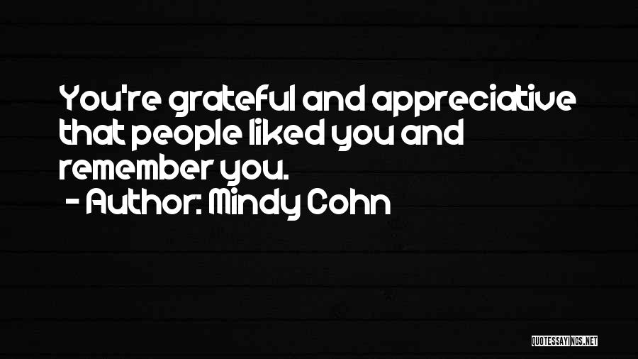 Mindy Cohn Quotes: You're Grateful And Appreciative That People Liked You And Remember You.