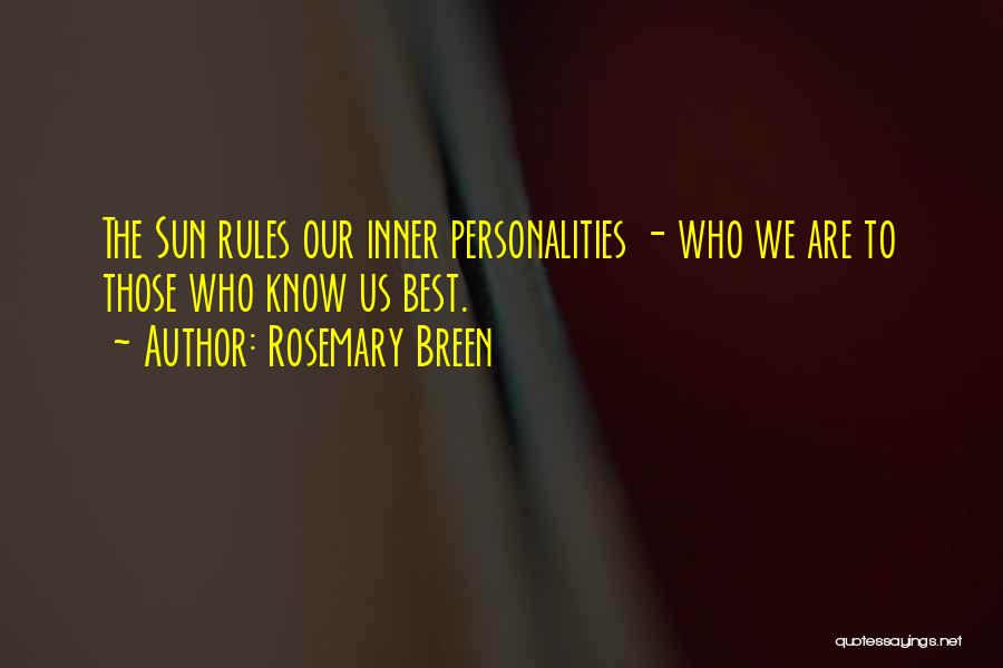 Rosemary Breen Quotes: The Sun Rules Our Inner Personalities - Who We Are To Those Who Know Us Best.