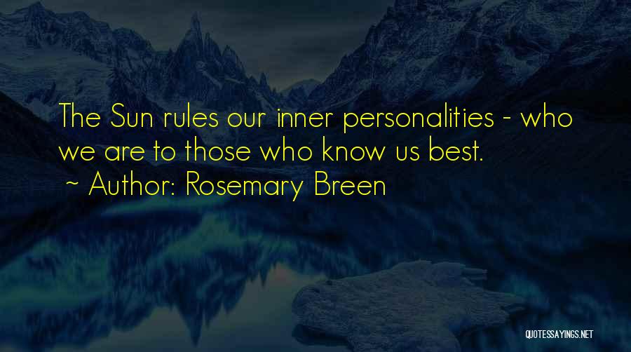 Rosemary Breen Quotes: The Sun Rules Our Inner Personalities - Who We Are To Those Who Know Us Best.