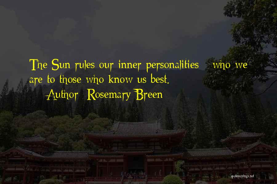 Rosemary Breen Quotes: The Sun Rules Our Inner Personalities - Who We Are To Those Who Know Us Best.