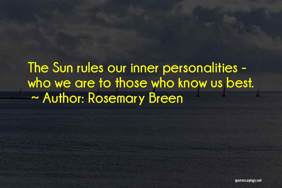 Rosemary Breen Quotes: The Sun Rules Our Inner Personalities - Who We Are To Those Who Know Us Best.