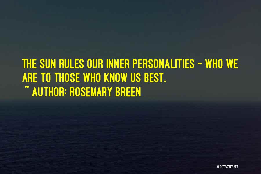 Rosemary Breen Quotes: The Sun Rules Our Inner Personalities - Who We Are To Those Who Know Us Best.