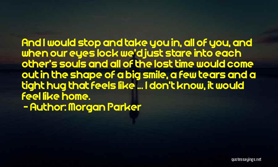 Morgan Parker Quotes: And I Would Stop And Take You In, All Of You, And When Our Eyes Lock We'd Just Stare Into
