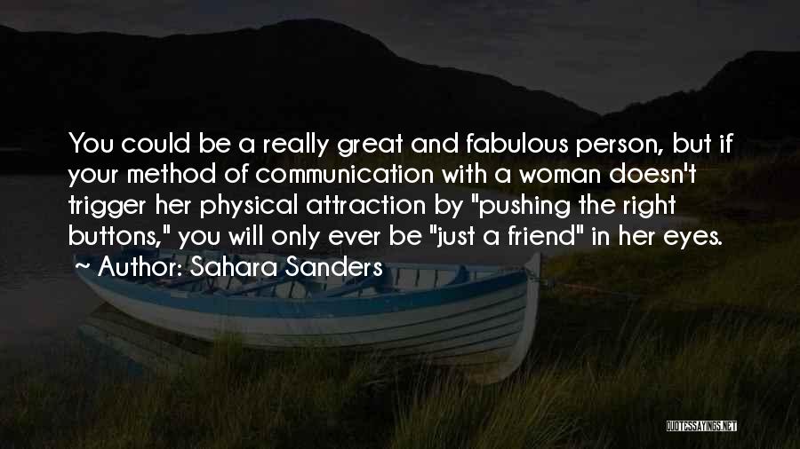 Sahara Sanders Quotes: You Could Be A Really Great And Fabulous Person, But If Your Method Of Communication With A Woman Doesn't Trigger