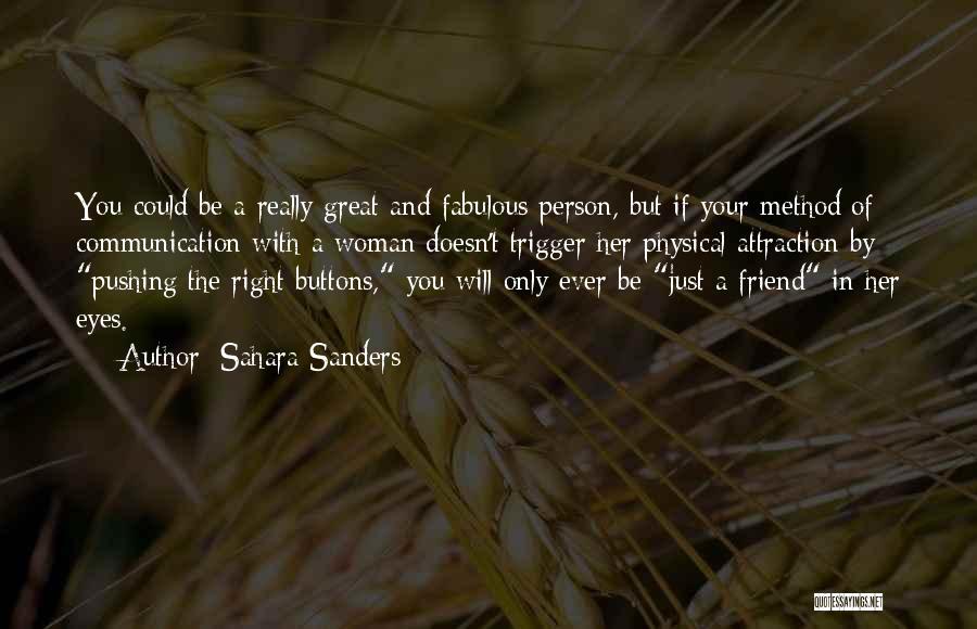 Sahara Sanders Quotes: You Could Be A Really Great And Fabulous Person, But If Your Method Of Communication With A Woman Doesn't Trigger