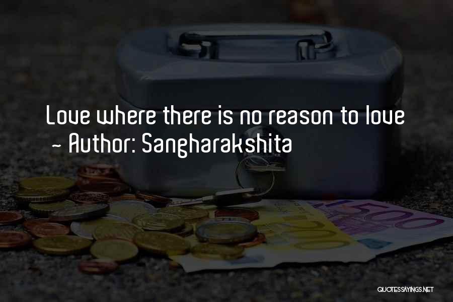 Sangharakshita Quotes: Love Where There Is No Reason To Love