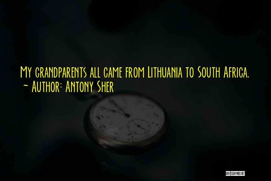 Antony Sher Quotes: My Grandparents All Came From Lithuania To South Africa.