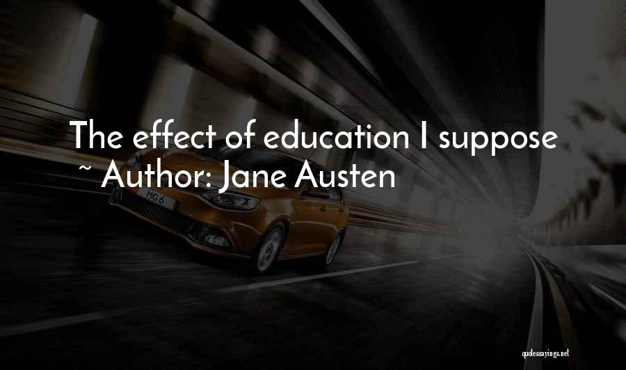 Jane Austen Quotes: The Effect Of Education I Suppose