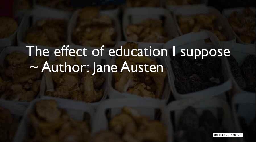 Jane Austen Quotes: The Effect Of Education I Suppose
