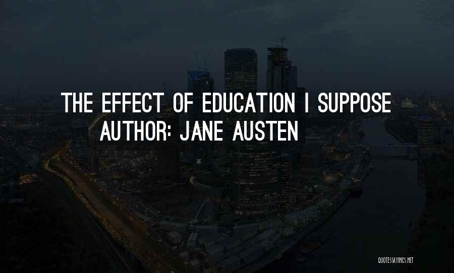 Jane Austen Quotes: The Effect Of Education I Suppose