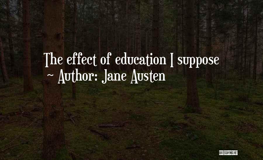 Jane Austen Quotes: The Effect Of Education I Suppose