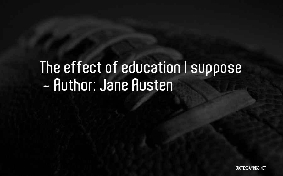 Jane Austen Quotes: The Effect Of Education I Suppose