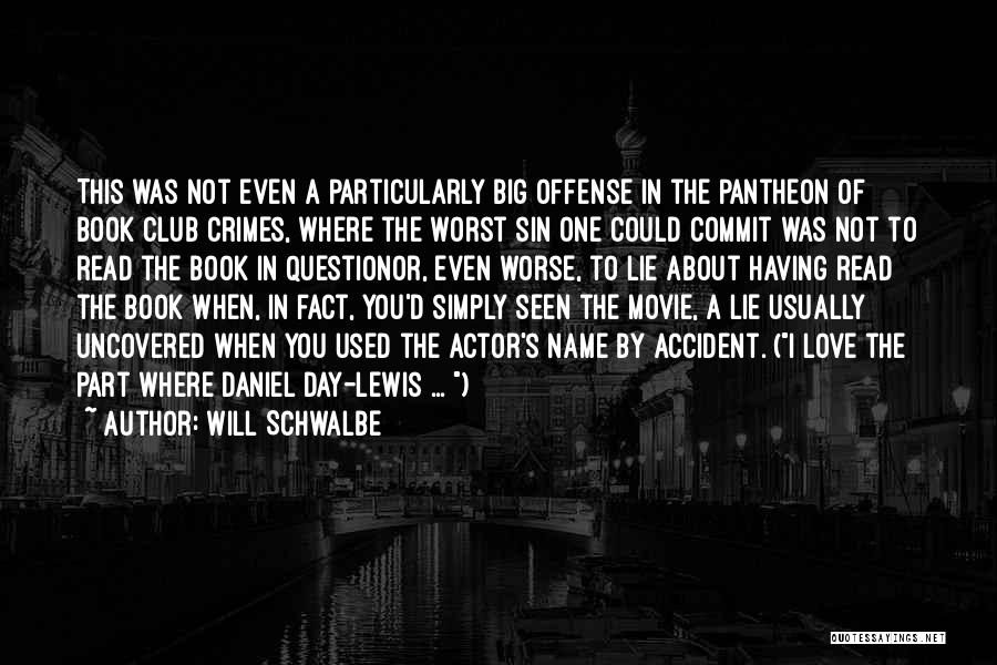 Will Schwalbe Quotes: This Was Not Even A Particularly Big Offense In The Pantheon Of Book Club Crimes, Where The Worst Sin One