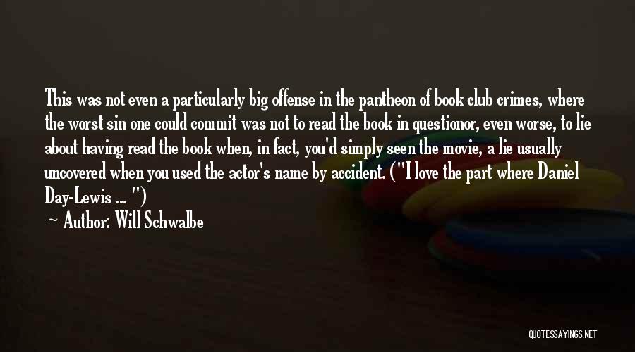 Will Schwalbe Quotes: This Was Not Even A Particularly Big Offense In The Pantheon Of Book Club Crimes, Where The Worst Sin One