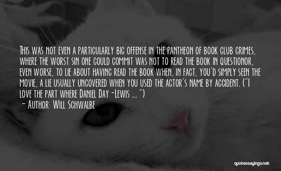 Will Schwalbe Quotes: This Was Not Even A Particularly Big Offense In The Pantheon Of Book Club Crimes, Where The Worst Sin One