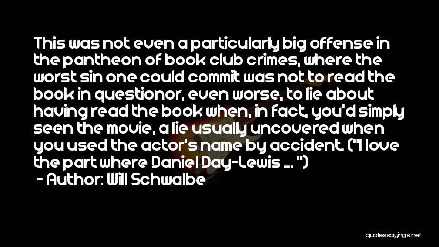 Will Schwalbe Quotes: This Was Not Even A Particularly Big Offense In The Pantheon Of Book Club Crimes, Where The Worst Sin One