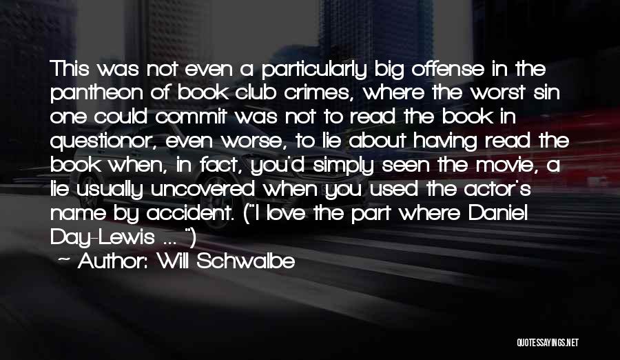 Will Schwalbe Quotes: This Was Not Even A Particularly Big Offense In The Pantheon Of Book Club Crimes, Where The Worst Sin One