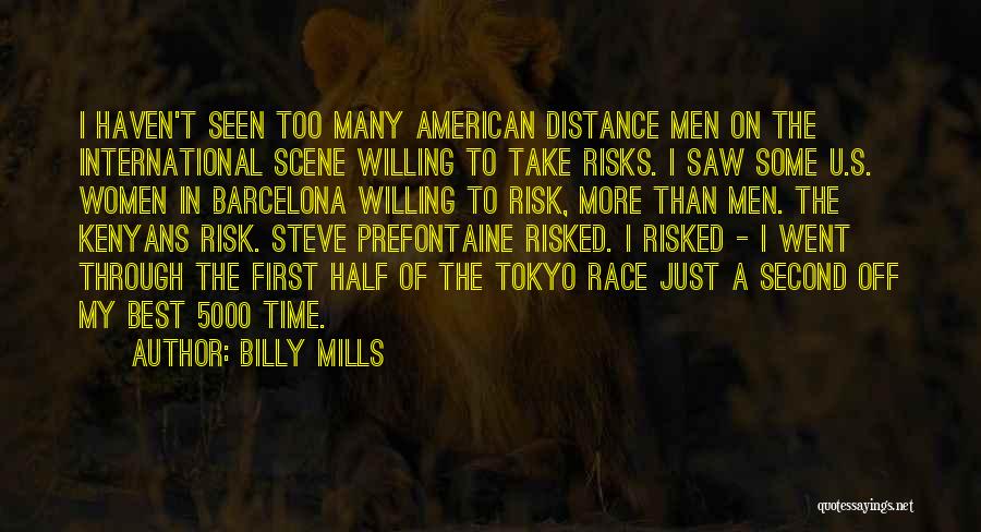 Billy Mills Quotes: I Haven't Seen Too Many American Distance Men On The International Scene Willing To Take Risks. I Saw Some U.s.