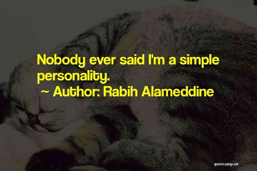 Rabih Alameddine Quotes: Nobody Ever Said I'm A Simple Personality.