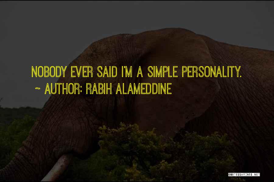 Rabih Alameddine Quotes: Nobody Ever Said I'm A Simple Personality.