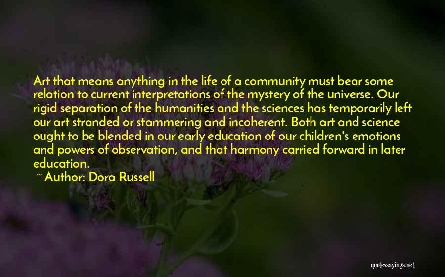 Dora Russell Quotes: Art That Means Anything In The Life Of A Community Must Bear Some Relation To Current Interpretations Of The Mystery