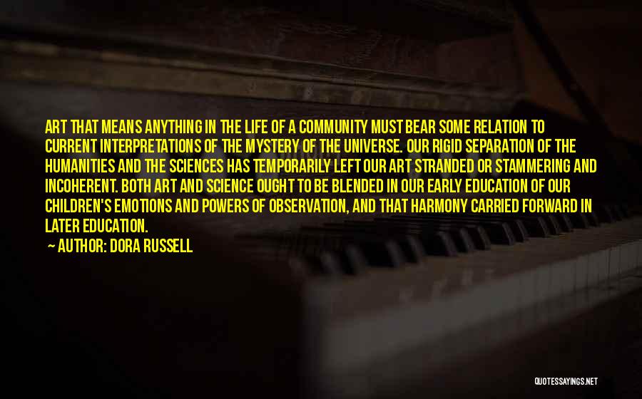 Dora Russell Quotes: Art That Means Anything In The Life Of A Community Must Bear Some Relation To Current Interpretations Of The Mystery