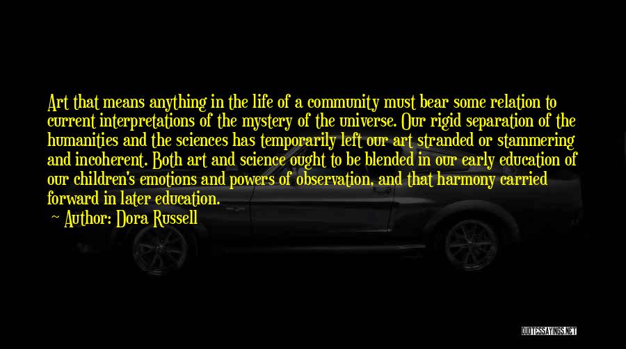 Dora Russell Quotes: Art That Means Anything In The Life Of A Community Must Bear Some Relation To Current Interpretations Of The Mystery